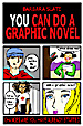 You can do a Graphic Novel: Barbara's book, syndicated column and workshops